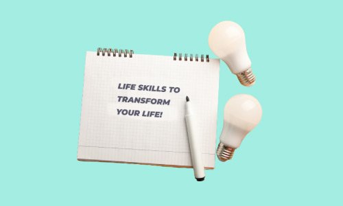 Life Skills To Transform Your Life!