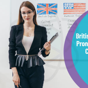 British English Pronunciation & Accent