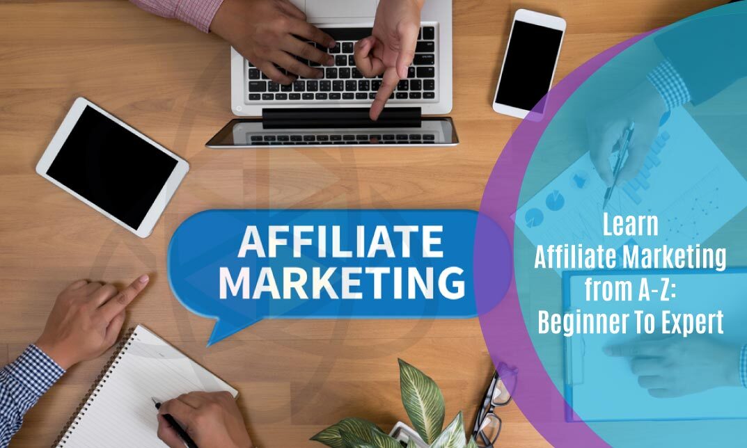 Learn Affiliate Marketing from A-Z: Beginner To Expert