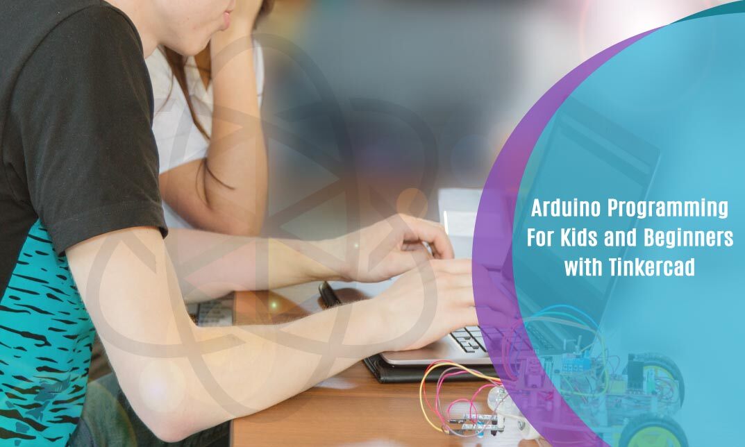 Arduino Programming For Kids and Beginners with Tinkercad