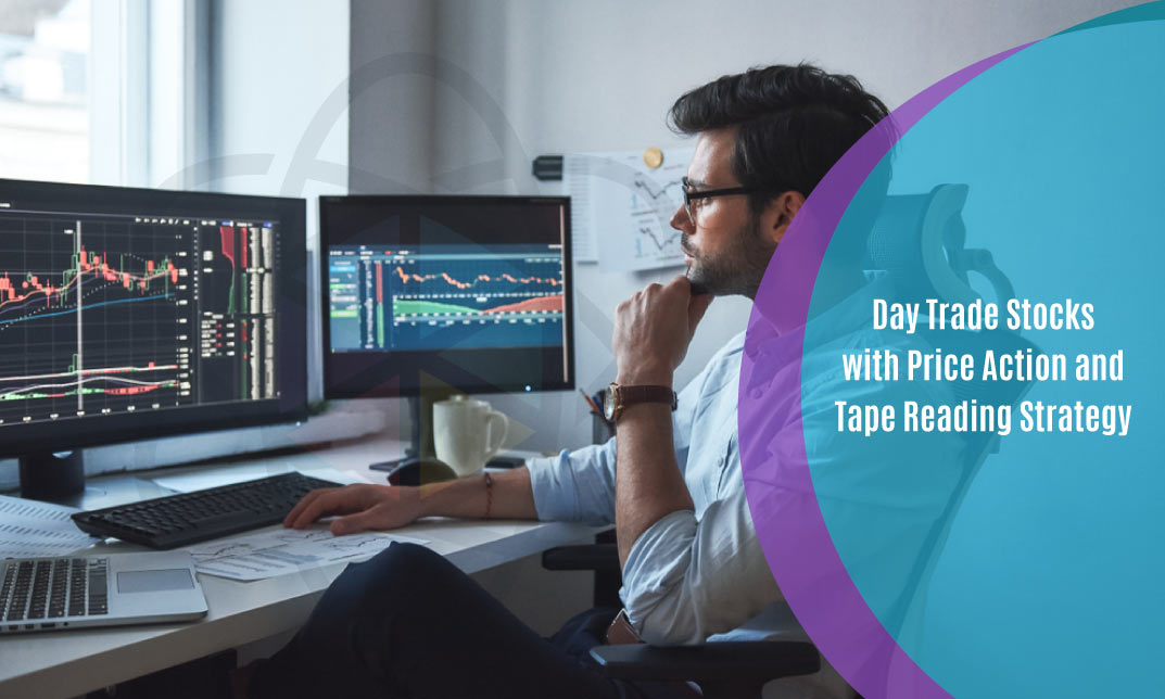 Day Trade Stocks with Price Action and Tape Reading Strategy