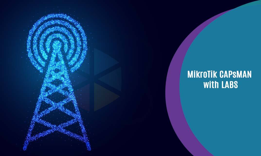 MikroTik CAPsMAN with LABS