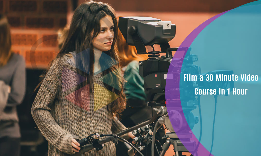 Film a 30 Minute Video Course in 1 Hour