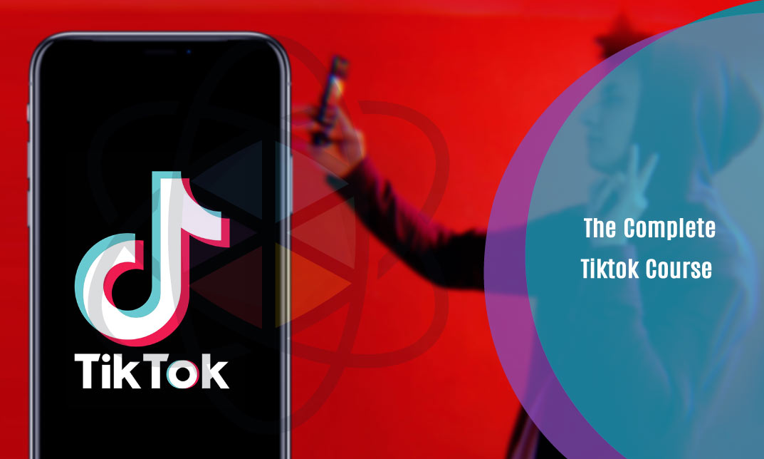 The Complete Tiktok Course