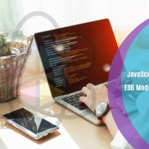 JavaScript: ES6 Modern Development