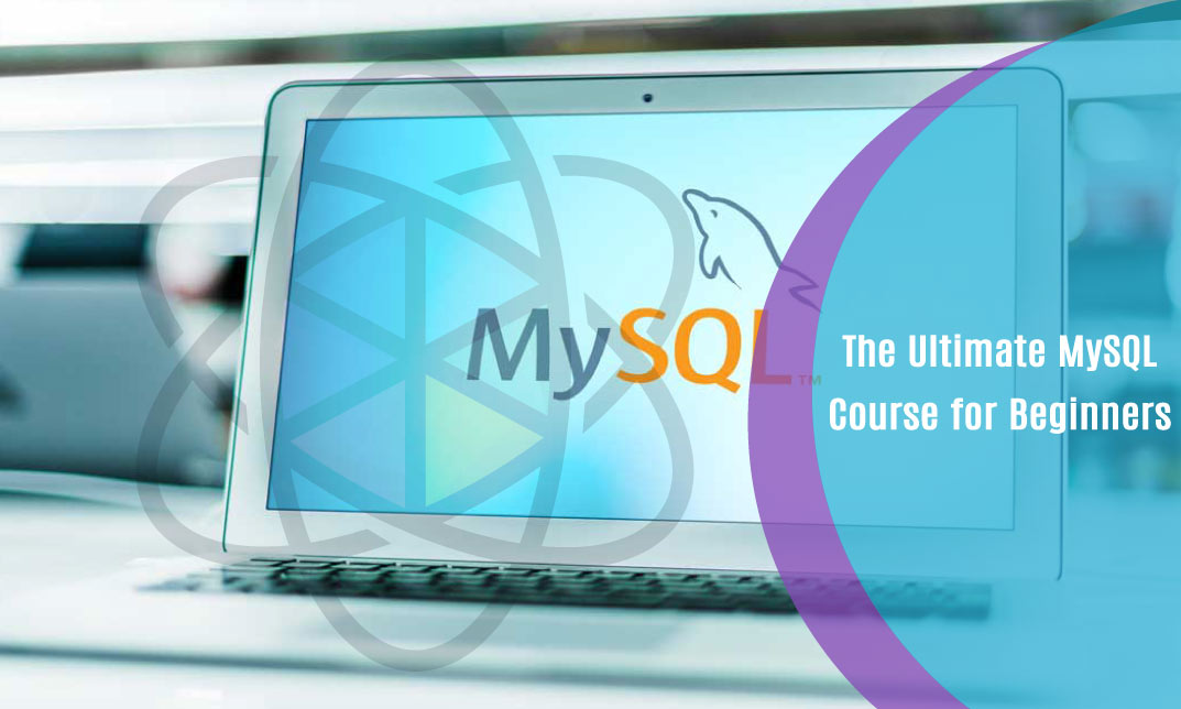 The Ultimate MySQL Course for Beginners