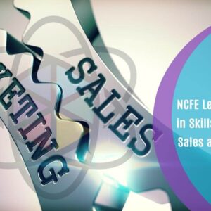 NCFE Level 3 Diploma in Skills for Business: Sales and Marketing